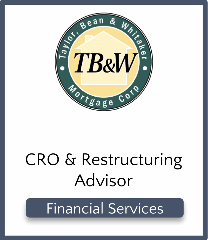 Logo for Taylor, Bean & Whitaker Mortgage Corp above the text CRO & Restructuring Advisor and a gray button labeled Financial Services on a white background.